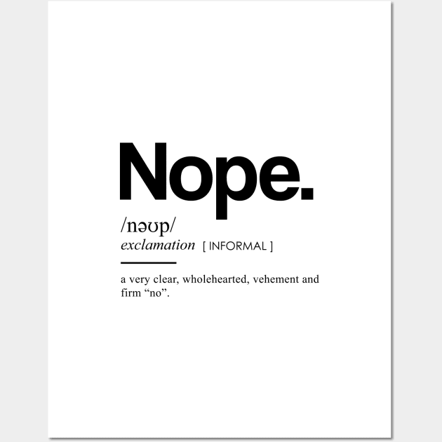 Nope Definition I - Minimal, Modern, Funny, Humorous Typographic Quote T-Shirt Wall Art by StudioGrafiikka